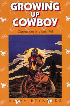 Paperback Growing Up Cowboy: Confessions of a Luna Kid Book