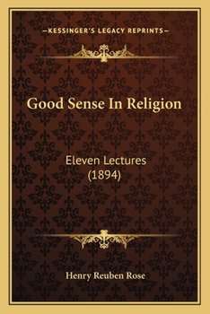Paperback Good Sense In Religion: Eleven Lectures (1894) Book
