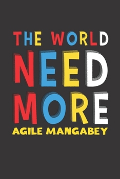 The World Need More Agile Mangabey: Agile Mangabey Lovers Funny Gifts Journal Lined Notebook 6x9 120 Pages