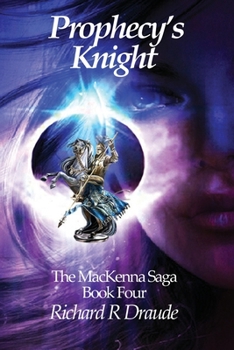 Paperback Prophecy's Knight: The MacKenna Saga Book Four Book