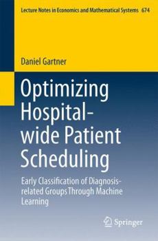 Paperback Optimizing Hospital-Wide Patient Scheduling: Early Classification of Diagnosis-Related Groups Through Machine Learning Book