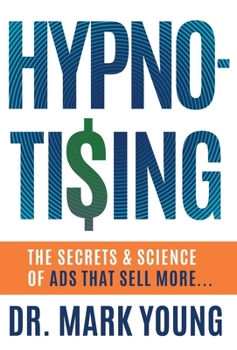Hardcover Hypno-Tising: The Secrets and Science of Ads That Sell More... Book