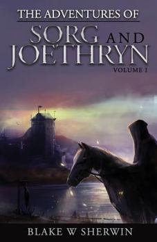 Paperback The Adventures of Sorg and Joethryn: Volume I Book