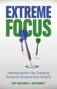Paperback Extreme Focus: Harnessing the Life-Changing Power to Achieve Your Dreams Book