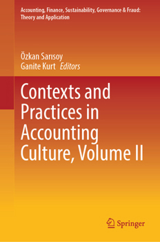 Contexts and Practices in Accounting Culture, Volume II (Accounting, Finance, Sustainability, Governance & Fraud: Theory and Application)