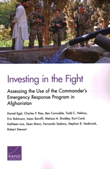 Paperback Investing in the Fight: Assessing the Use of the Commander's Emergency Response Program in Afghanistan Book