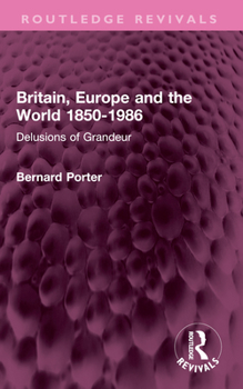 Paperback Britain, Europe and the World 1850-1986: Delusions of Grandeur Book