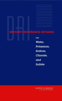 Paperback Dietary Reference Intakes for Water, Potassium, Sodium, Chloride, and Sulfate Book