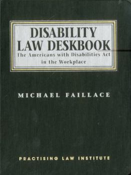 Loose Leaf Disability Law Deskbook: The Americans with Disabilities ACT in the Workplace Book