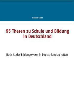 Paperback 95 Thesen zu Schule und Bildung in Deutschland [German] Book