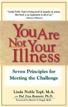 Paperback You Are Not Your Illness: Seven Principles for Meeting the Challenge Book