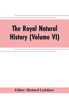 Paperback The royal natural history (Volume VI) Book