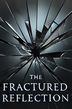 The Fractured Reflection