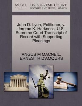 Paperback John D. Lyon, Petitioner, V. Jerome K. Harkness. U.S. Supreme Court Transcript of Record with Supporting Pleadings Book