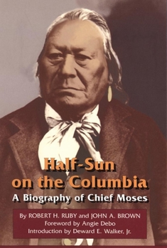 Paperback Half-Sun on the Columbia, Volume 80: A Biography of Chief Moses Book