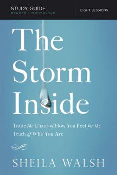 Paperback The Storm Inside Bible Study Guide: Trade the Chaos of How You Feel for the Truth of Who You Are Book
