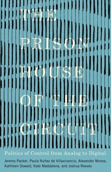 Paperback The Prison House of the Circuit: Politics of Control from Analog to Digital Book