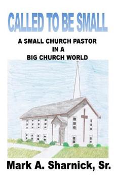 Paperback Called to be Small: A Small Church Pastor in a Big Church World Book