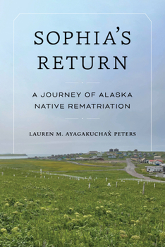 Sophia's Return: A Journey of Alaska Native Rematriation