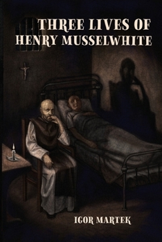 Paperback Three Lives of Henry Musselwhite Book