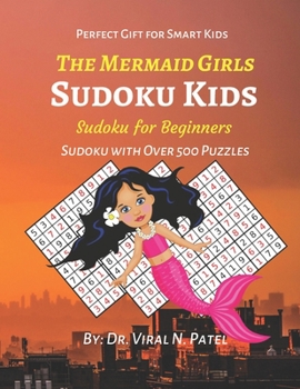 Paperback The Mermaid Girls: Sudoku Kids: Sudoku for Beginners: Sudoku with Over 500 Puzzles Book