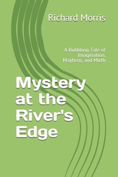 Paperback Mystery at the River's Edge: A Bubbling Tale of Imagination, Mayhem, and Mirth Book