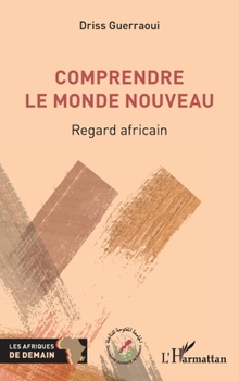 Paperback Comprendre le Monde nouveau: Regard africain [French] Book
