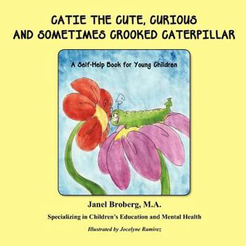 Paperback Catie the Cute, Curious and Sometimes Crooked Caterpillar Book