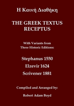 Paperback Greek Textus Receptus with variants from three historic editions: Stephanus 1550; Elzevir 1624; Scrivener 1881 [Greek, Ancient (To 1453)] Book