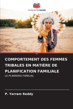 Comportement Des Femmes Tribales En Matière de Planification Familiale (French Edition)
