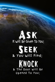 Ask Seek Knock Wirebound Notebook: Gift Idea With Saying On Cover, diary entries, note taking for Women, Men, Coworkers, Friends, Clubs New, Office /Lined Notebook | Size 6 x 9 | Journal 120 Pages.