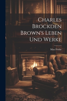 Paperback Charles Brockden Brown's Leben und Werke [German] Book