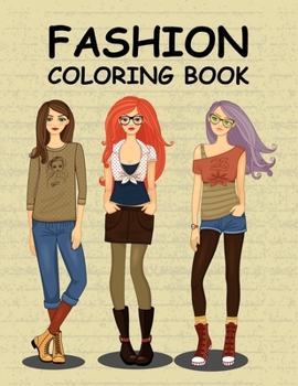 Paperback Fashion Coloring Book: A Cute coloring book for kids, girls 4-8, 8-12 and teens fun fashion and Gorgeous fresh styles (Perfect Gifts for twee Book