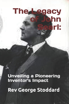The Legacy of John Searl:: Unveiling a Pioneering Inventor's Impact