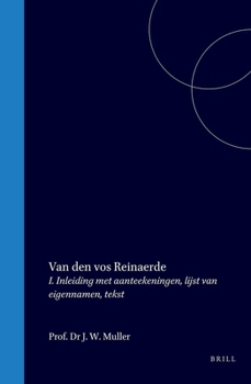Van den vos Reinaerde: I. Inleiding met aanteekeningen, lijst van eigennamen, tekst (Dutch Edition)