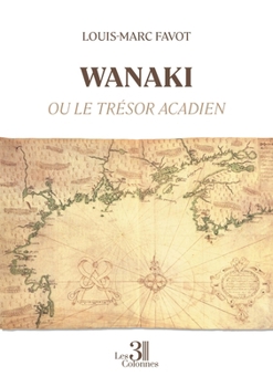 Paperback Wanaki ou le trésor acadien [French] Book