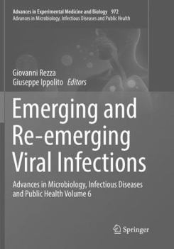 Emerging and Re-emerging Viral Infections: Advances in Microbiology, Infectious Diseases and Public Health Volume 6