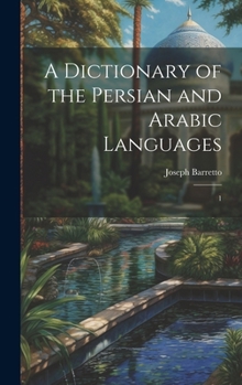 Hardcover A Dictionary of the Persian and Arabic Languages: 1 Book