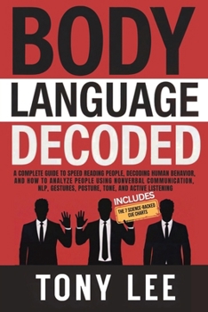 Paperback Body Language Decoded: A Complete Guide to Speed Reading People, Decoding Human Behavior, and How to Analyze People Using Nonverbal Communication, NLP Book