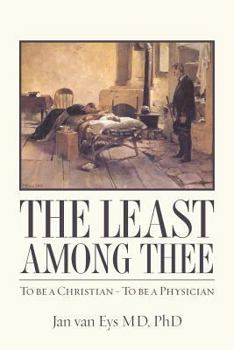 Paperback The Least Among Thee: To be a Christian - To be a Physician Book