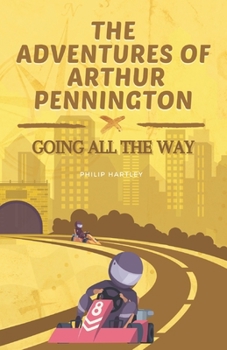 Paperback The Adventures of Arthur Pennington: Going All the Way Book