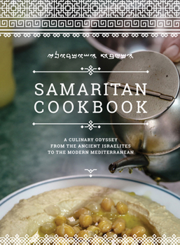 Hardcover Samaritan Cookbook: A Culinary Odyssey from the Ancient Israelites to the Modern Mediterranean Book