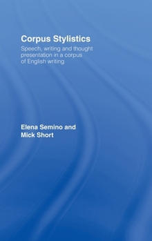Hardcover Corpus Stylistics: Speech, Writing and Thought Presentation in a Corpus of English Writing Book