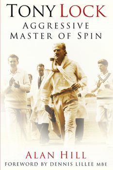 Paperback Tony Lock: Aggressive Master of Spin Book