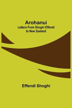 Paperback Arohanui: Letters from Shoghi Effendi to New Zealand Book