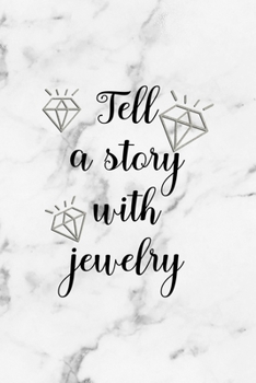 Tell A Story With Jewelry: Notebook Journal Composition Blank Lined Diary Notepad 120 Pages Paperback White Marmol Diamonds