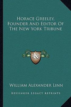 Horace Greeley, Founder And Editor Of The New York Tribune
