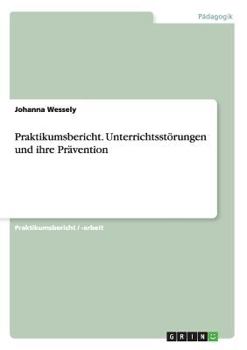 Paperback Praktikumsbericht. Unterrichtsstörungen und ihre Prävention [German] Book