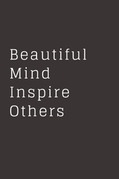Beautiful Minds Inspire Others: Blank Lined Composition gifts for him Notebook, Journal & Planner | Happiness Motivational and Inspirational Gift