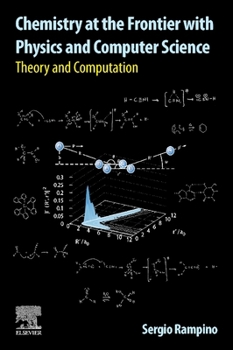 Paperback Chemistry at the Frontier with Physics and Computer Science: Theory and Computation Book